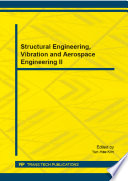 Structural engineering, vibration and aerospace engineering II : selected, peer reviewed papers from the 2014 2nd International Conference on Structural Engineering, Vibration and Aerospace Engineering (SEVAE 2014), November 15-16, 2014, Shenzhen, China [E-Book] /