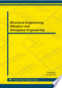 Structural engineering, vibration and aerospace engineering : selected, peer reviewed papers from the 2013 International Conference on Structural Engineering, Vibration and Aerospace Engineering (SEVAE 2013), November 23-24, 2013, Zhuhai, China [E-Book] /