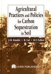 Agricultural practices and policies for carbon sequestration in soil /