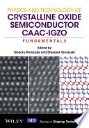 Physics and technology of crystalline oxide semiconductor CAAC-IGZO. Fundamentals [E-Book] /