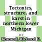 Tectonics, structure, and karst in northern lower Michigan : Michigan Basin Geological Society, 1983 field conference /