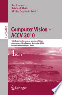 Computer Vision – ACCV 2010 [E-Book] : 10th Asian Conference on Computer Vision, Queenstown, New Zealand, November 8-12, 2010, Revised Selected Papers, Part I /