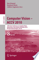 Computer Vision – ACCV 2010 [E-Book] : 10th Asian Conference on Computer Vision, Queenstown, New Zealand, November 8-12, 2010, Revised Selected Papers, Part III /