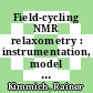 Field-cycling NMR relaxometry : instrumentation, model theories and applications [E-Book] /