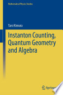 Instanton Counting, Quantum Geometry and Algebra [E-Book] /
