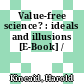 Value-free science? : ideals and illusions [E-Book] /
