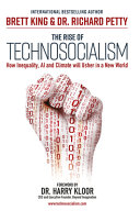 The Rise of Technosocialism : How Inequality, AI and Climate Will Usher in a New World [E-Book]