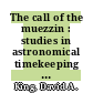 The call of the muezzin : studies in astronomical timekeeping and instrumentation in medieval Islamic civilization : (studies I-IX) [E-Book] /