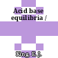Acid base equilibria /