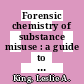 Forensic chemistry of substance misuse : a guide to drug control [E-Book] /