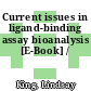 Current issues in ligand-binding assay bioanalysis [E-Book] /