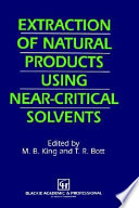 Extraction of natural products using near-critical solvents /