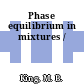 Phase equilibrium in mixtures /