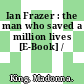 Ian Frazer : the man who saved a million lives [E-Book] /