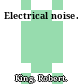 Electrical noise.