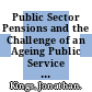 Public Sector Pensions and the Challenge of an Ageing Public Service [E-Book] /