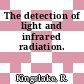 The detection of light and infrared radiation.