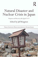 Natural disaster and nuclear crisis in Japan : response and recovery after Japan's 3/11 [E-Book] /