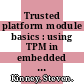 Trusted platform module basics : using TPM in embedded systems [E-Book] /