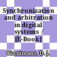 Synchronization and arbitration in digital systems / [E-Book]