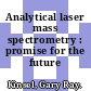 Analytical laser mass spectrometry : promise for the future /