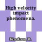 High velocity impact phenomena.