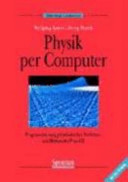Physik per Computer : Programmierung physikalischer Probleme mit Mathematica und C /