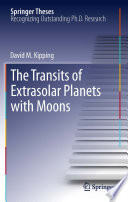 The Transits of Extrasolar Planets with Moons [E-Book] /
