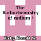 The Radiochemistry of radium /