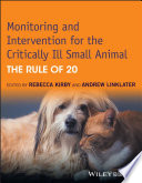 Monitoring and intervention for the critically ill small animal : the rule of 20 [E-Book] /
