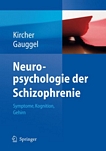 Neuropsychologie der Schizophrenie : Symptome, Kognition, Gehirn : mit 35 Tabellen /