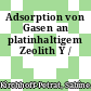 Adsorption von Gasen an platinhaltigem Zeolith Y /