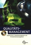Qualitätsmanagement : Arbeitsschutz, Umweltmanagement und IT-Sicherheitsmanagement /