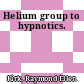 Helium group to hypnotics.