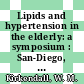 Lipids and hypertension in the elderly: a symposium : San-Diego, CA, 27.06.1984-28.06.1984.