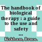The handbook of biological therapy : a guide to the use and safety of biological therapies in rheumatology, dermatology, and gastroenterology [E-Book] /