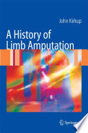A History of Limb Amputation [E-Book] /