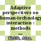 Adaptive perspectives on human-technology interaction : methods and models for cognitive engineering and human-computer interaction [E-Book] /