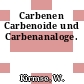 Carbenen Carbenoide und Carbenanaloge.