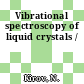 Vibrational spectroscopy of liquid crystals /