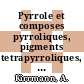 Pyrrole et composes pyrroliques, pigments tetrapyrroliques, noyaux pyrroliques complexes, indigo et colorants indigoides.