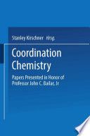 Coordination Chemistry [E-Book] : Papers Presented in Honor of Professor John C. Bailar, Jr. /