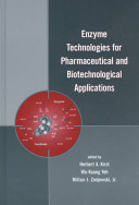 Enzyme technologies for pharmaceutical and biotechnological applications /