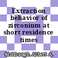 Extraction behavior of zirconium at short residence times [E-Book]