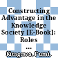 Constructing Advantage in the Knowledge Society [E-Book]: Roles of Universities Reconsidered: The case of Japan /