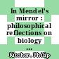 In Mendel's mirror : philosophical reflections on biology [E-Book] /