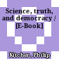 Science, truth, and democracy / [E-Book]