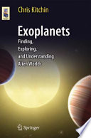 Exoplanets [E-Book] : Finding, Exploring, and Understanding Alien Worlds /