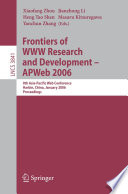 Frontiers of WWW Research and Development -- APWeb 2006 [E-Book] / 8th Asia-Pacific Web Conference, Harbin, China, January 16-18, 2006, Proceedings