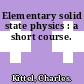 Elementary solid state physics : a short course.